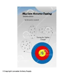 Modern Recurve Tuning "Start To Finish" Second Edition Book By Richard Cockrell